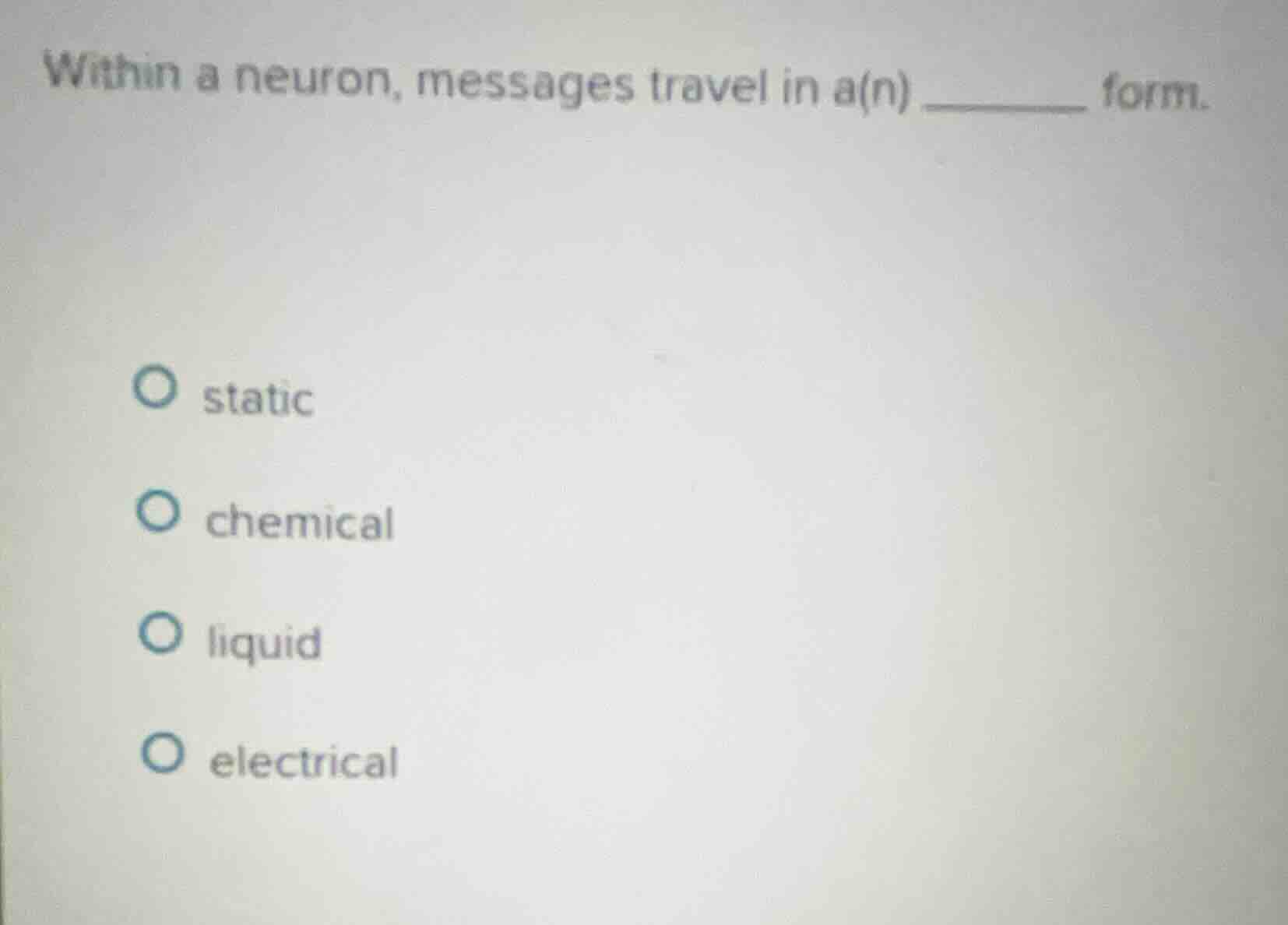 within a neuron, messages travel in a(n) ______ form. static chemical l…