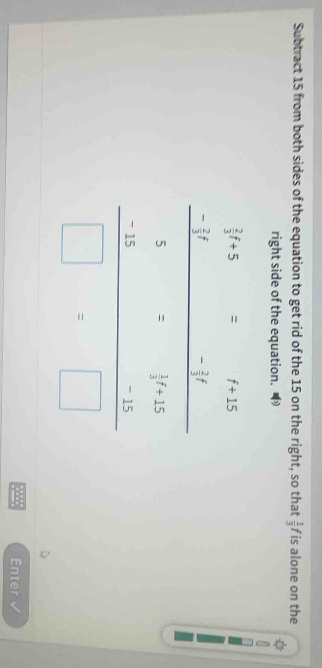 subtract 15 from both sides of the equation to get rid of the 15 on the…