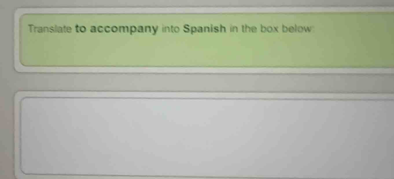 translate to accompany into spanish in the box below