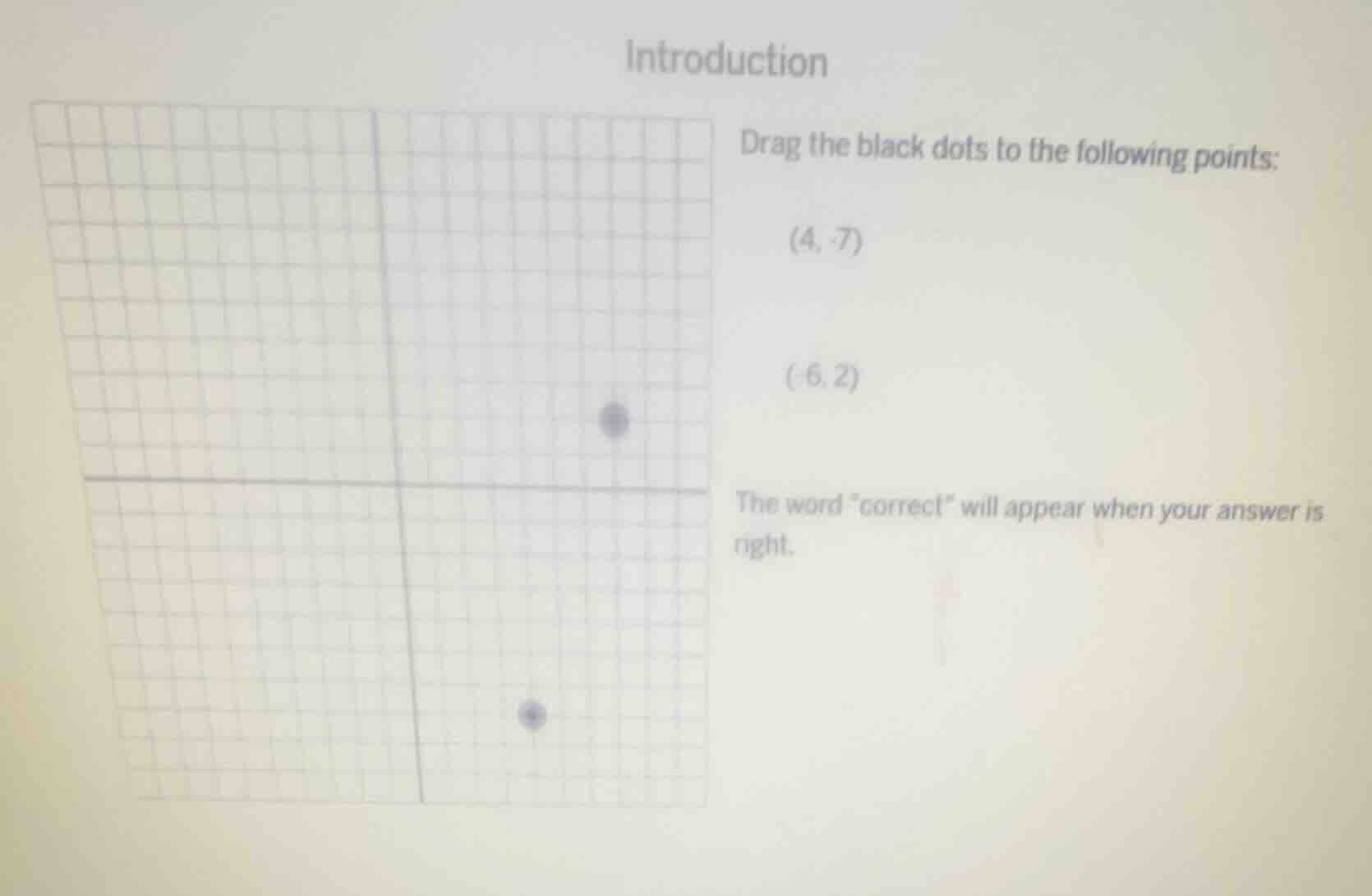 introduction drag the black dots to the following points: (4, -7) (-6, …
