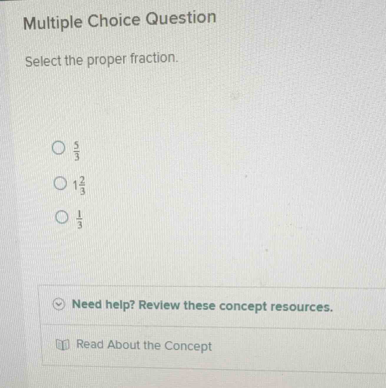 multiple choice question select the proper fraction. $\\frac{5}{3}$ $1\…