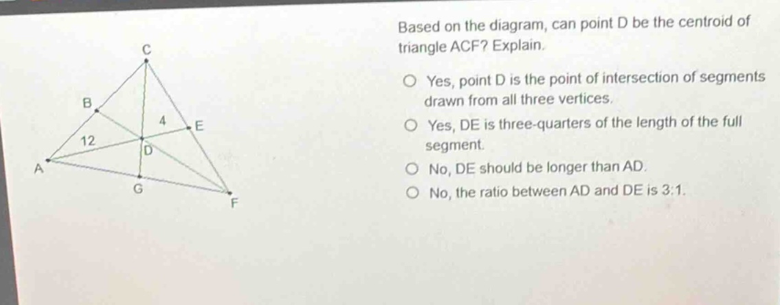 based on the diagram, can point d be the centroid of triangle acf? expl…