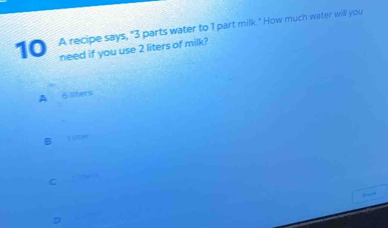 10 a recipe says, 3 parts water to 1 part milk. how much water will you…