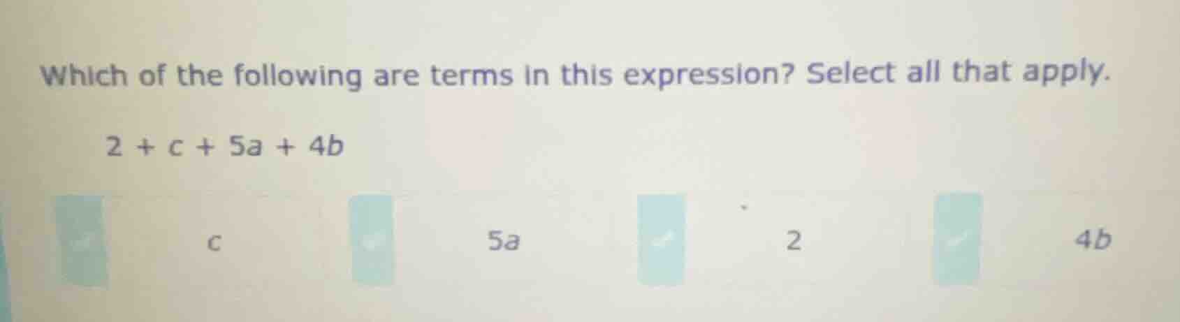 which of the following are terms in this expression? select all that ap…