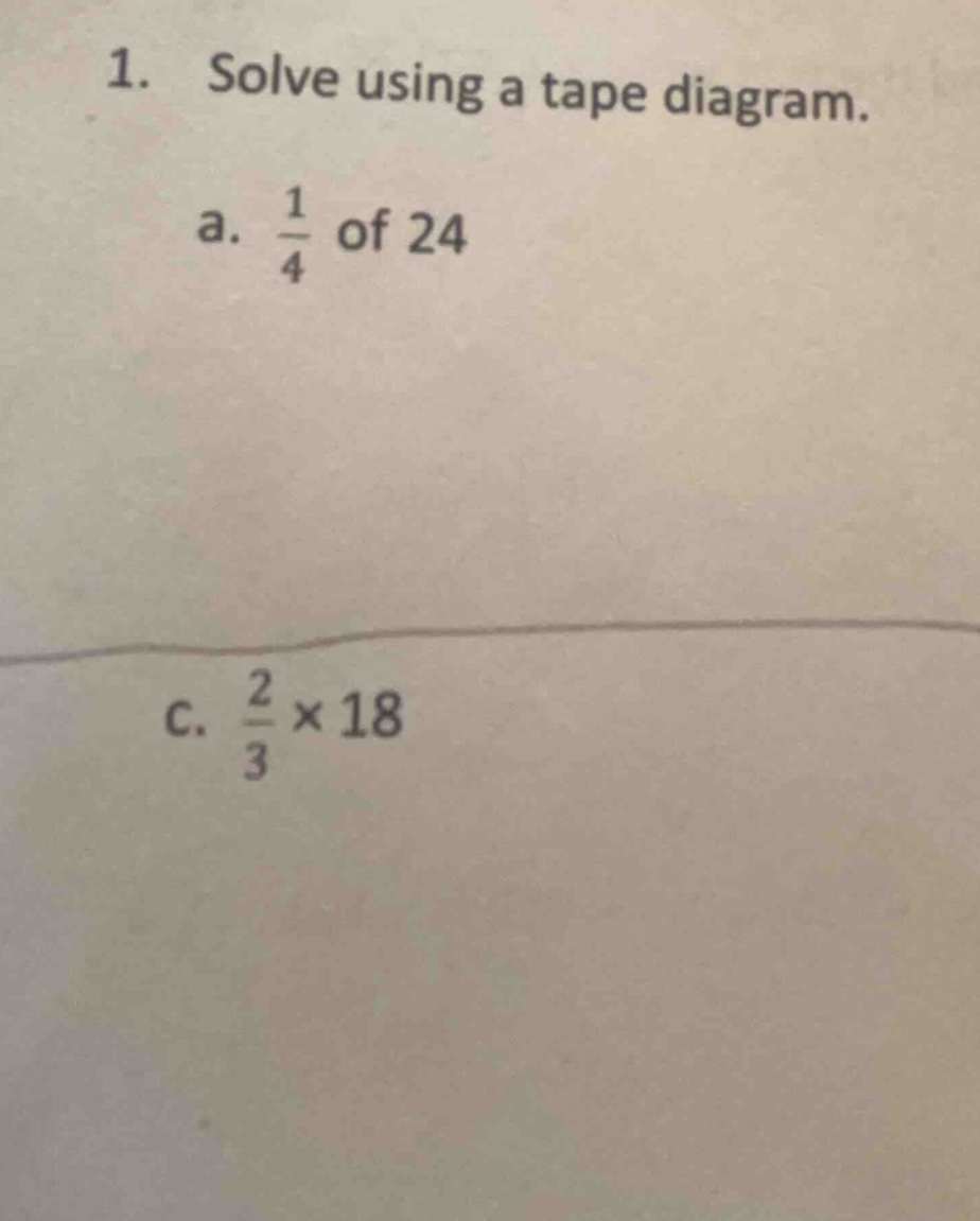 1. solve using a tape diagram. a. \\(\\frac{1}{4}\\) of 24 c. \\(\\frac…