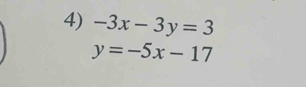 4) -3x - 3y = 3\ y = -5x - 17