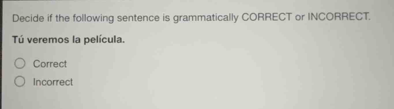 decide if the following sentence is grammatically correct or incorrect.…