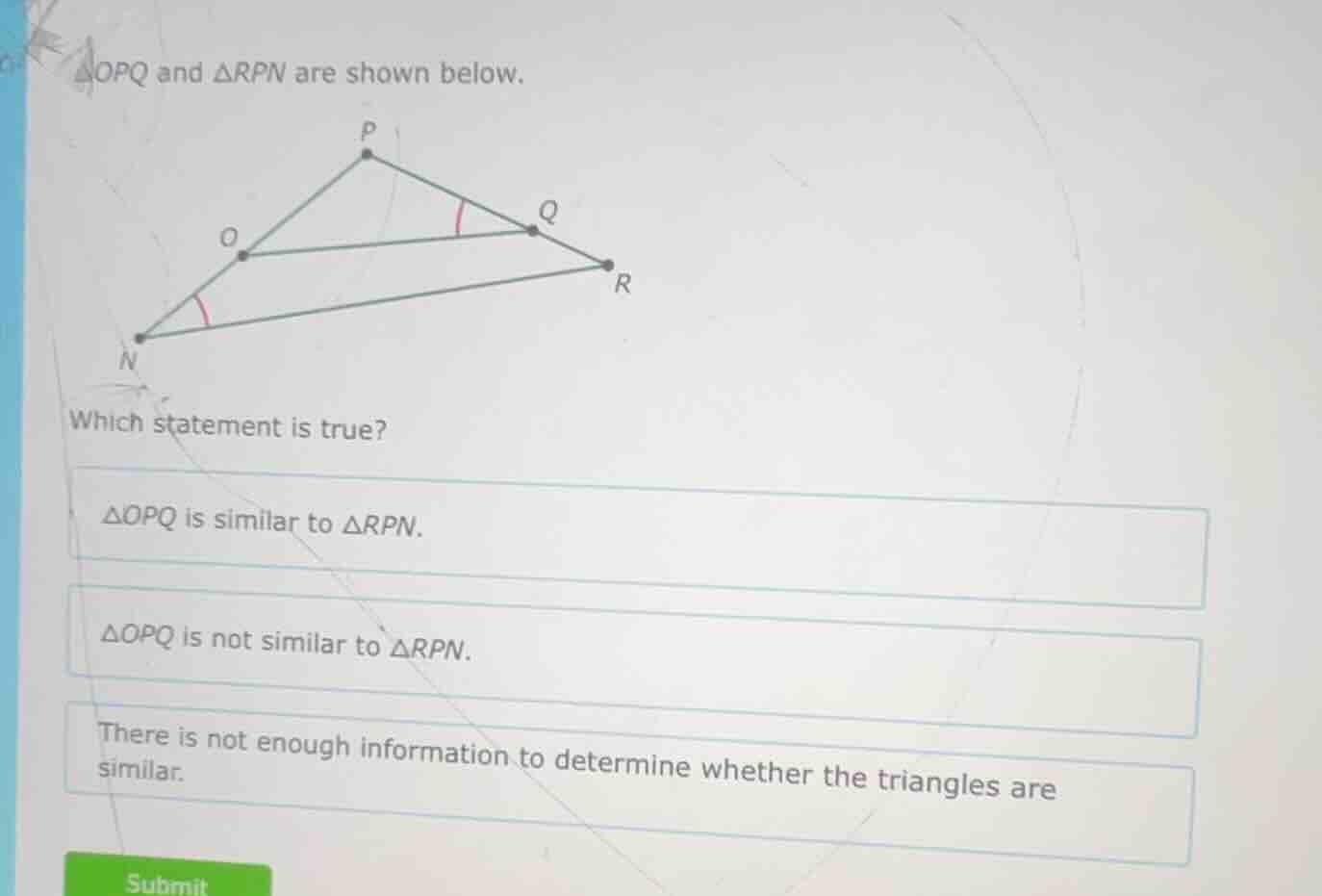 △opq and △rpn are shown below. which statement is true? △opq is similar…