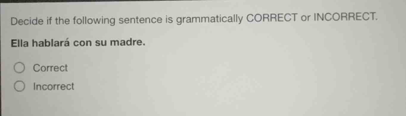 decide if the following sentence is grammatically correct or incorrect.…