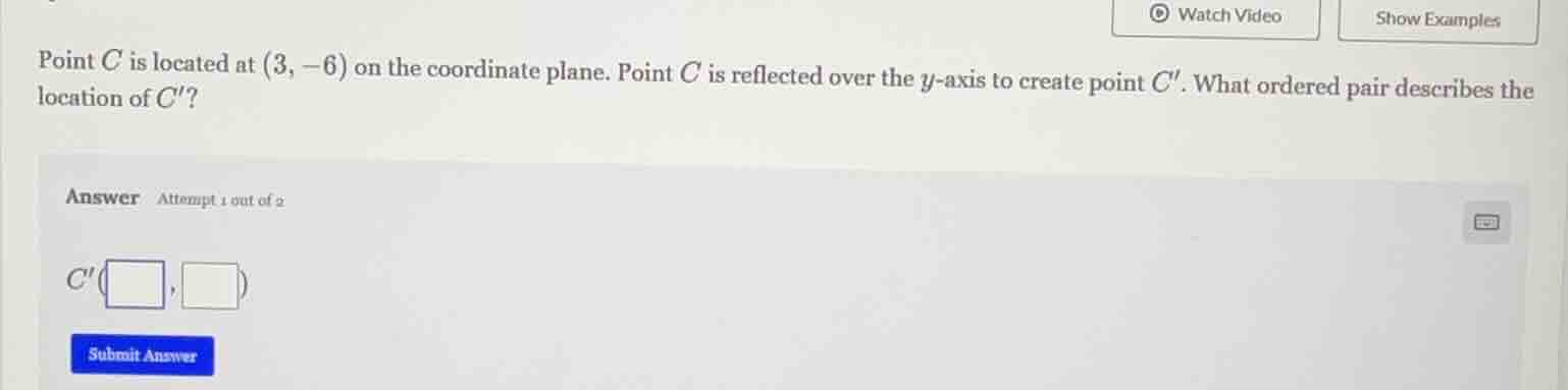point c is located at (3, -6) on the coordinate plane. point c is refle…