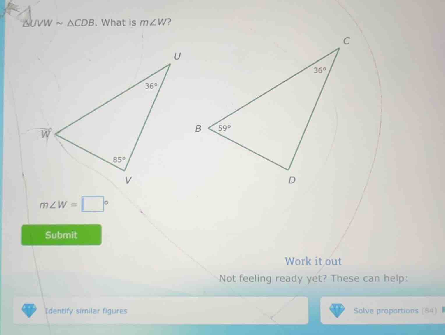 △uvw ~ △cdb. what is m∠w? m∠w = \\square° submit work it out not feelin…