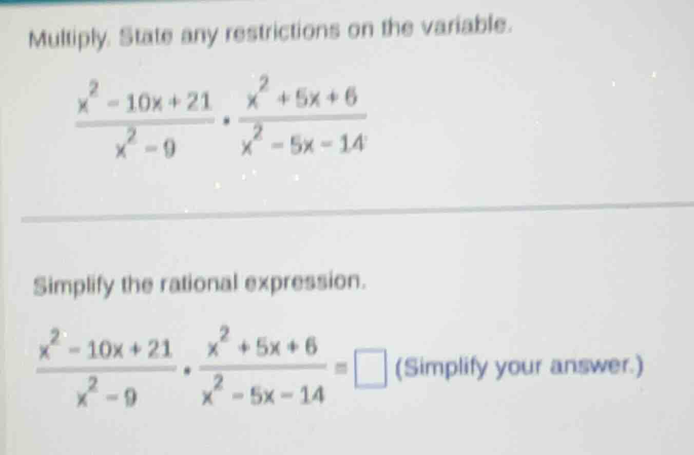 multiply. state any restrictions on the variable.\\(\frac{x^{2}-10x + 2…