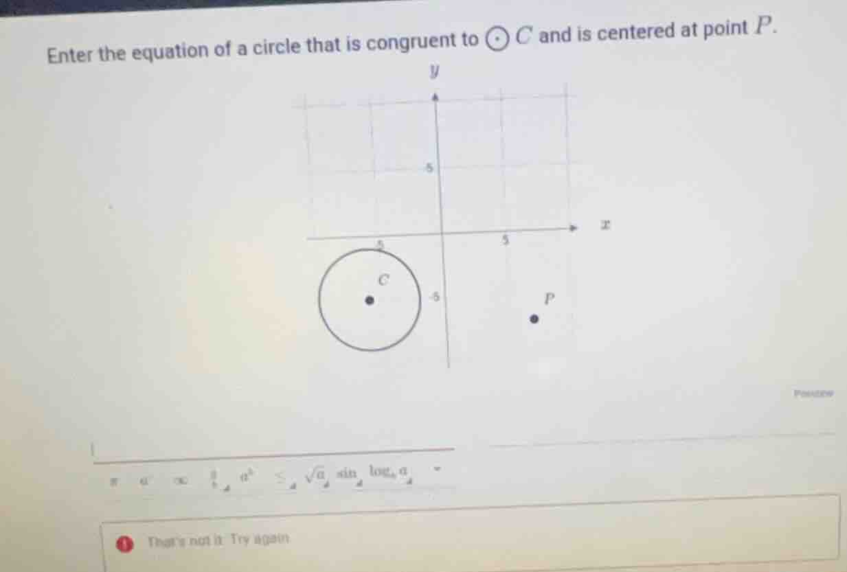 enter the equation of a circle that is congruent to \\(\\bigodot c\\) a…