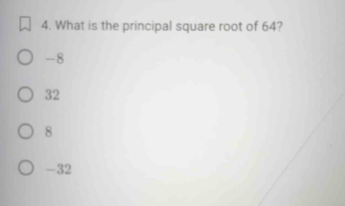 4. what is the principal square root of 64? -8 32 8 -32