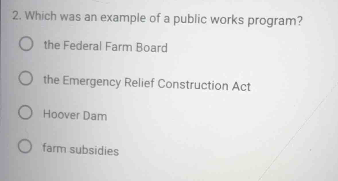 2. which was an example of a public works program? the federal farm boa…
