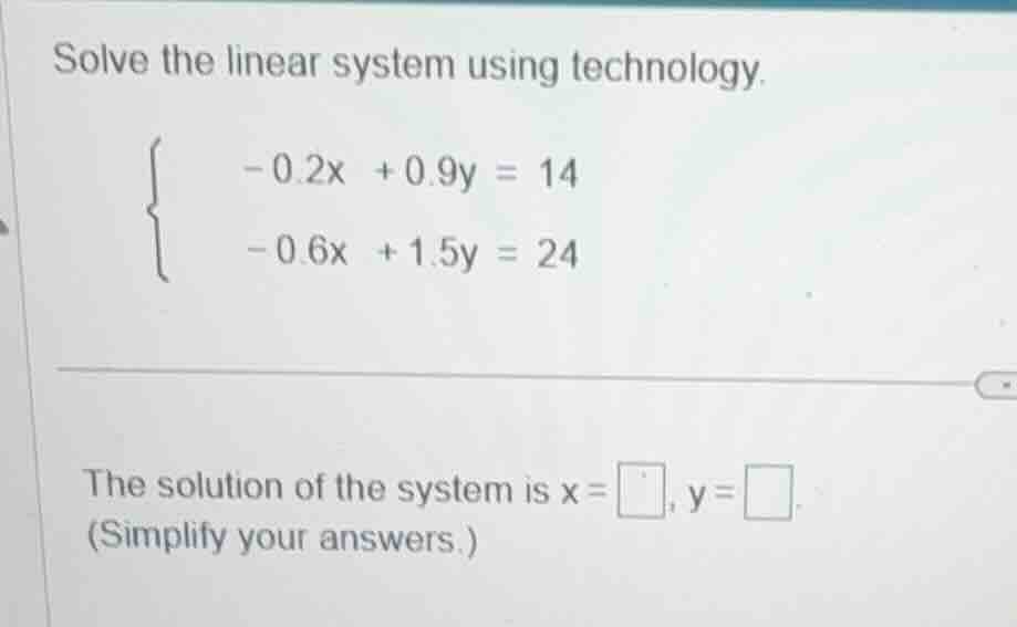 solve the linear system using technology.\\\\begin{cases}-0.2x + 0.9y =…