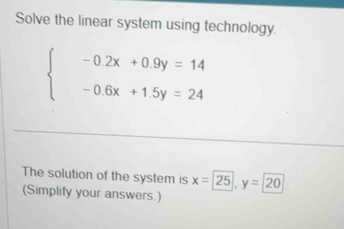 solve the linear system using technology.\\begin{cases}-0.2x + 0.9y = 1…
