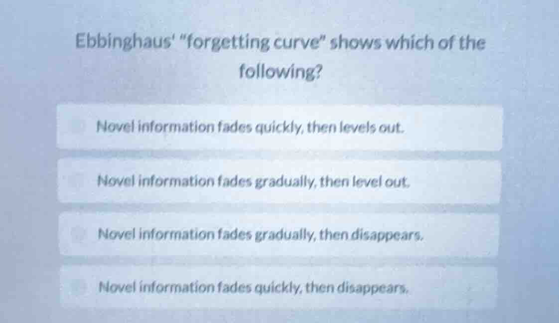ebbinghaus \forgetting curve\ shows which of the following? novel infor…