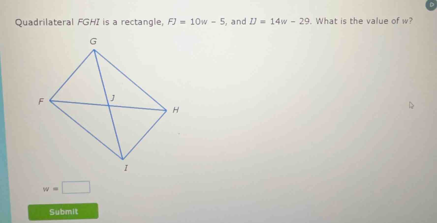 quadrilateral fghi is a rectangle, fj = 10w - 5, and ij = 14w - 29. wha…