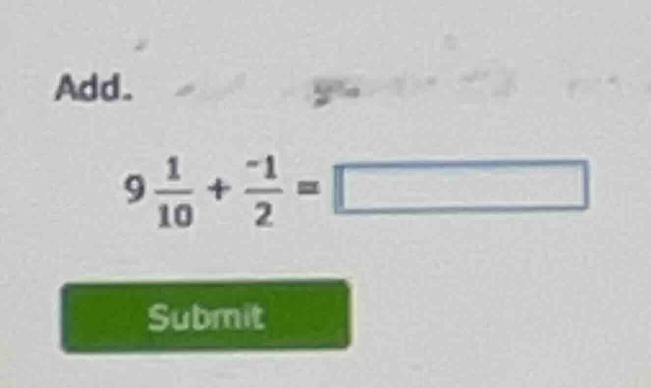 add. $9\\frac{1}{10} + \\frac{-1}{2} = $
