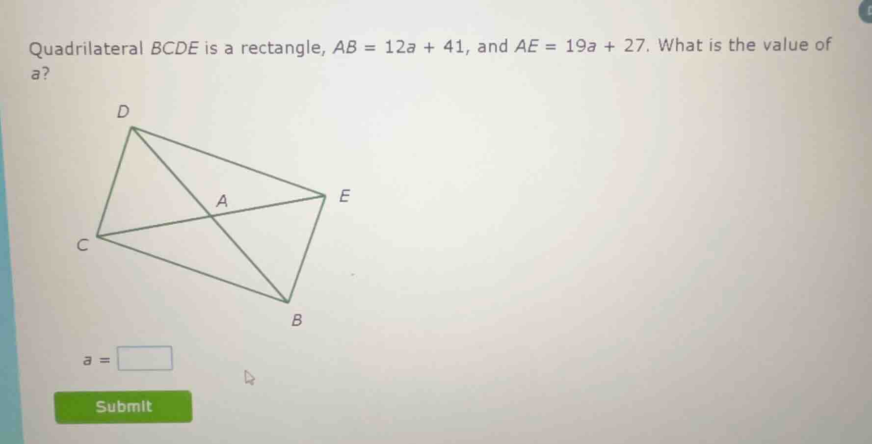 quadrilateral bcde is a rectangle, ab = 12a + 41, and ae = 19a + 27. wh…