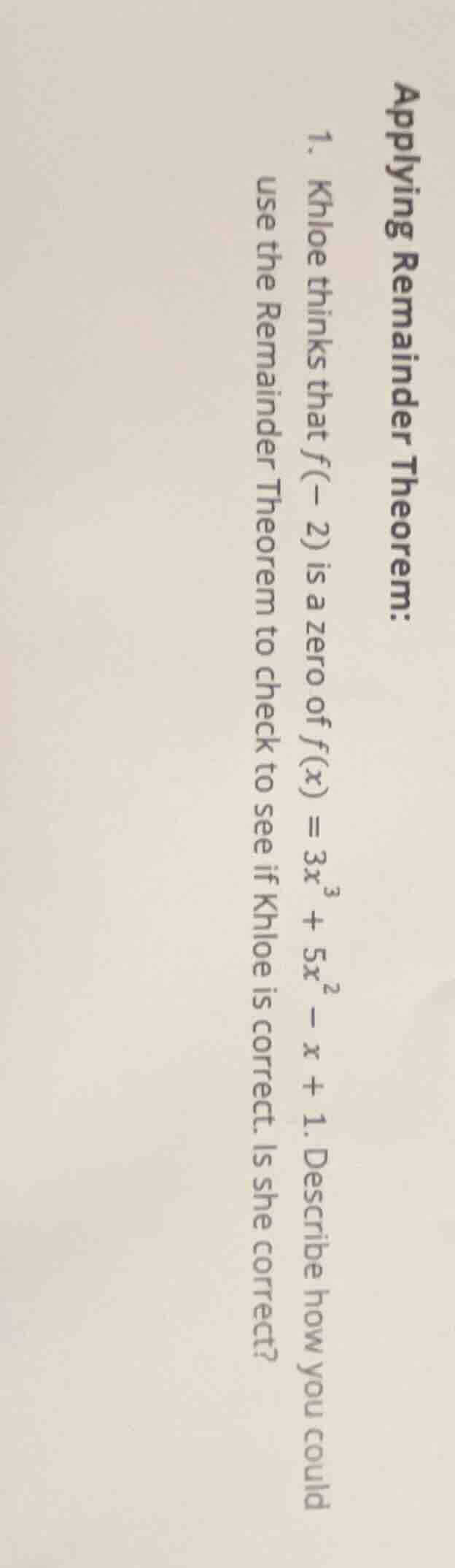 applying remainder theorem: 1. khloe thinks that ( f(-2) ) is a zero of…