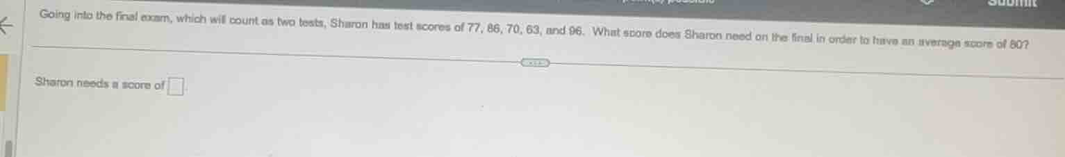 going into the final exam, which will count as two tests, sharon has te…