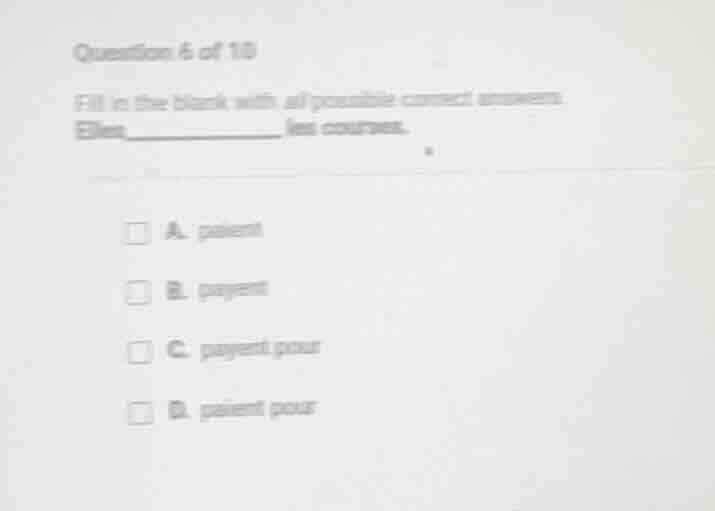 question 6 of 10 fill in the blank with all possible correct answers. e…