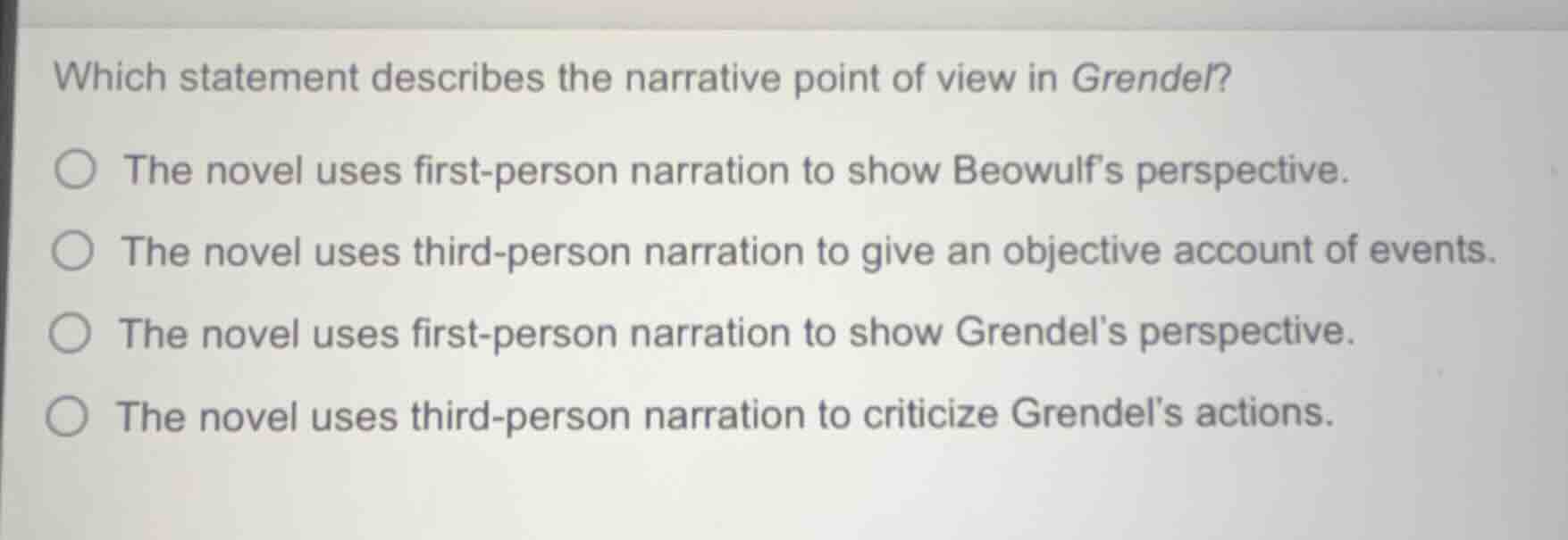 which statement describes the narrative point of view in grendel? the n…