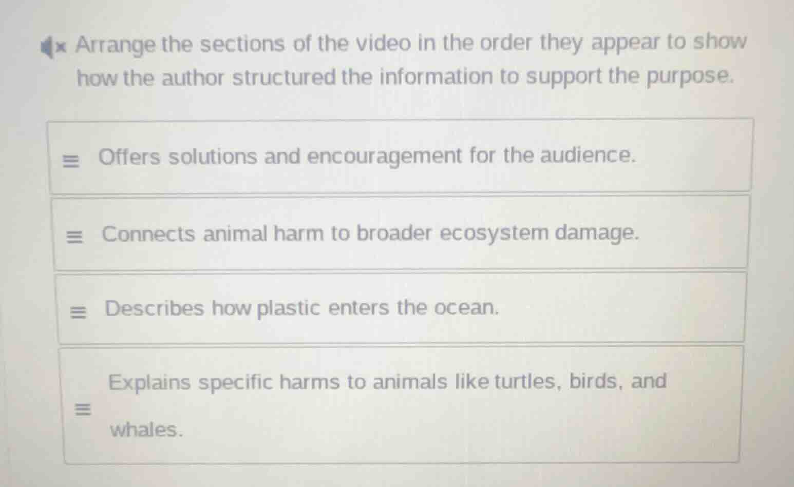 arrange the sections of the video in the order they appear to show how …