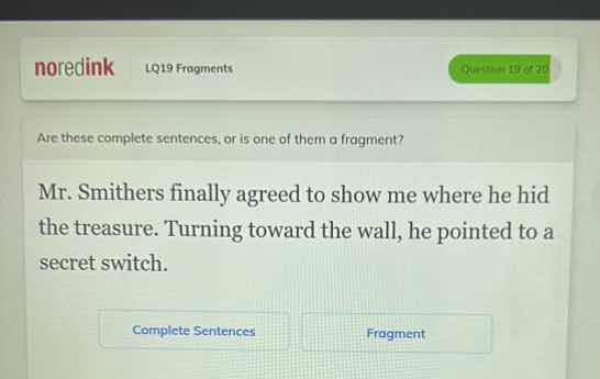 noredink lq19 fragments question 19 of 20 are these complete sentences,…