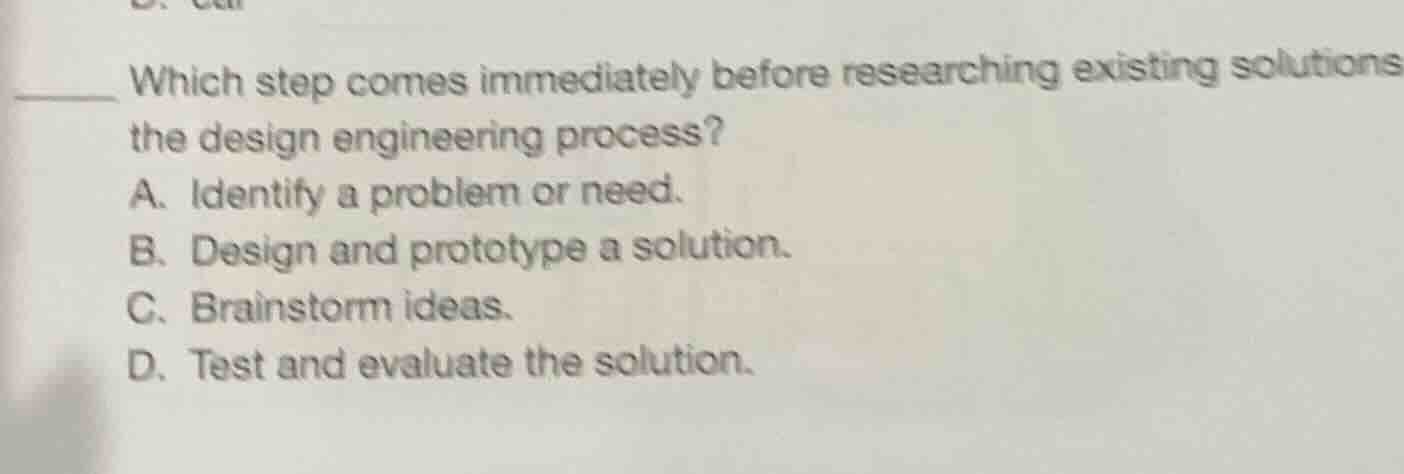 ______ which step comes immediately before researching existing solutio…