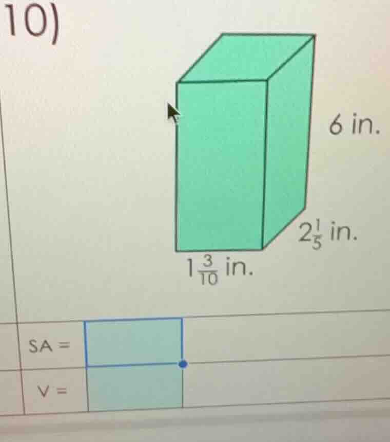 10) 6 in. 2\\frac{1}{5} in. 1\\frac{3}{10} in. sa = v =