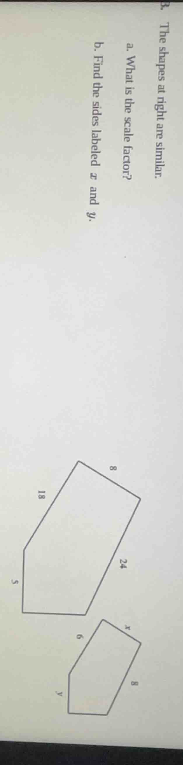 3. the shapes at right are similar. a. what is the scale factor? b. fin…