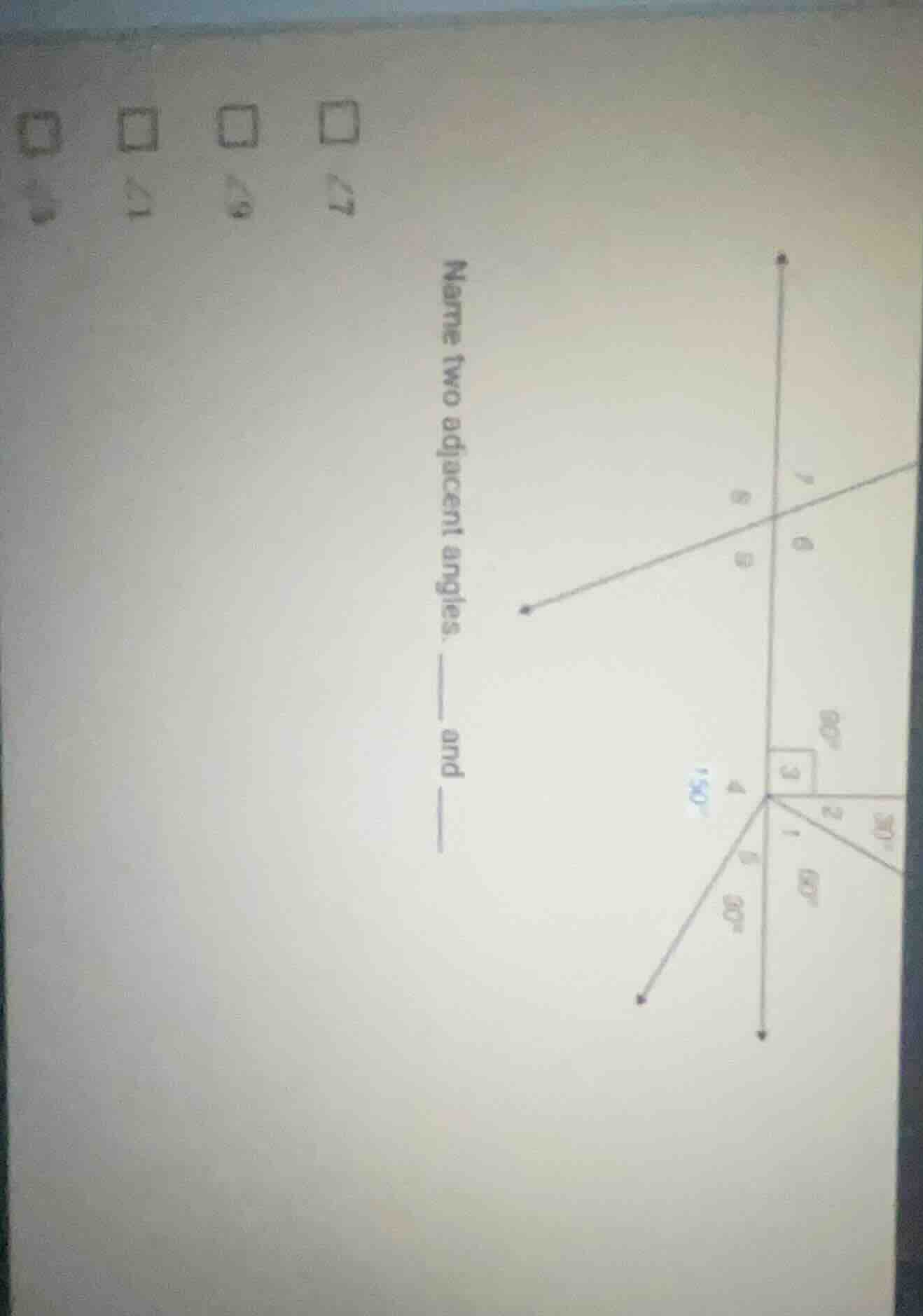 name two adjacent angles. ____ and ____