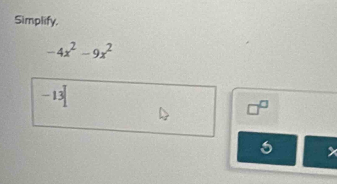 simplify. $-4x^2 - 9x^2$