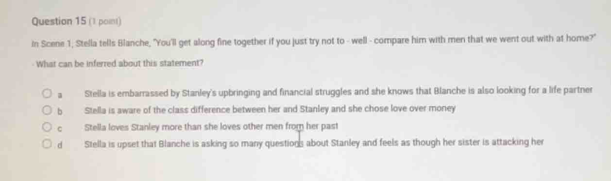 question 15 (1 point) in scene 1, stella tells blanche, \youll get alon…