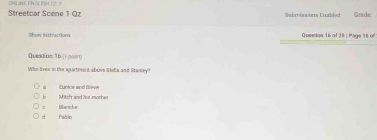 question 16 (1 point) who lives in the apartment above stella and stanl…
