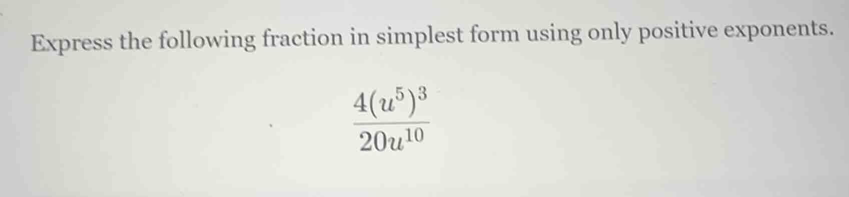 express the following fraction in simplest form using only positive exp…