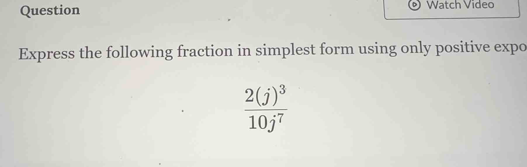 question express the following fraction in simplest form using only pos…