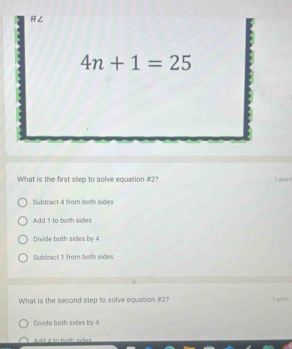 #2 4n + 1 = 25 what is the first step to solve equation #2? - subtract …
