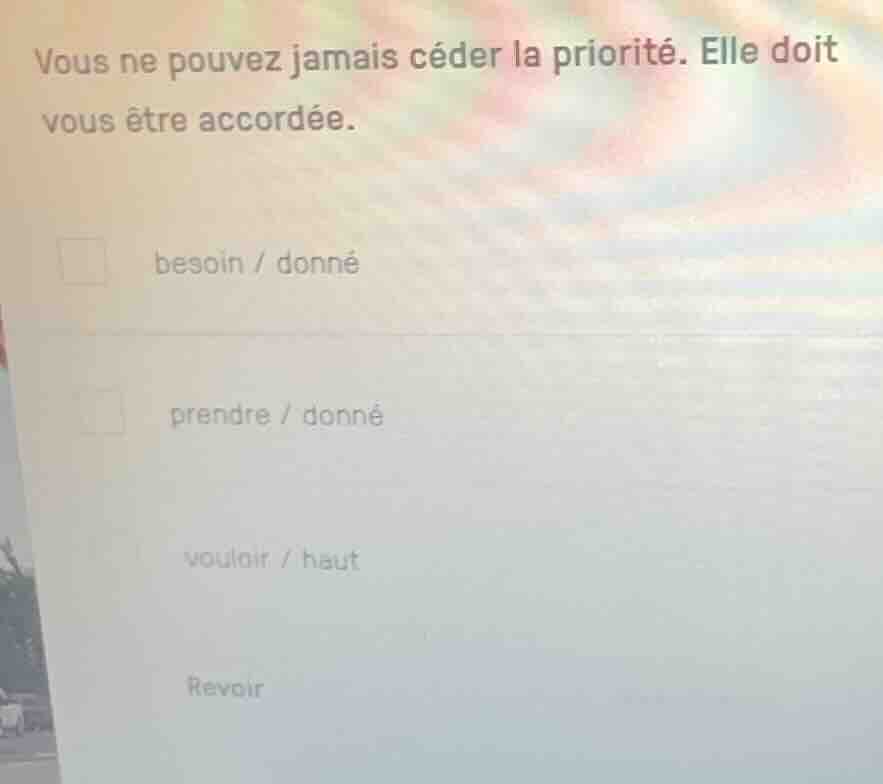 vous ne pouvez jamais céder la priorité. elle doit vous être accordée. …