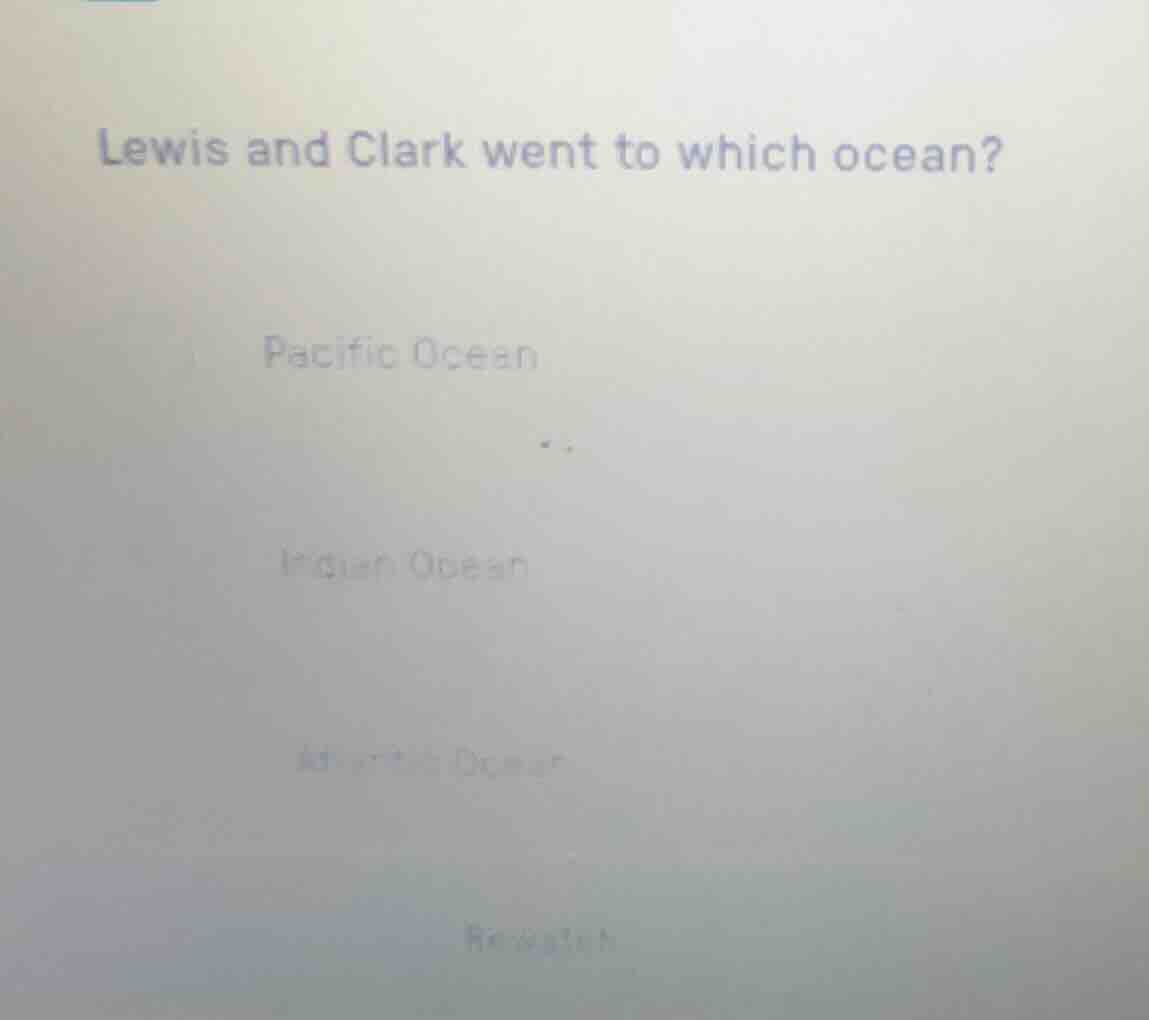 lewis and clark went to which ocean? pacific ocean indian ocean