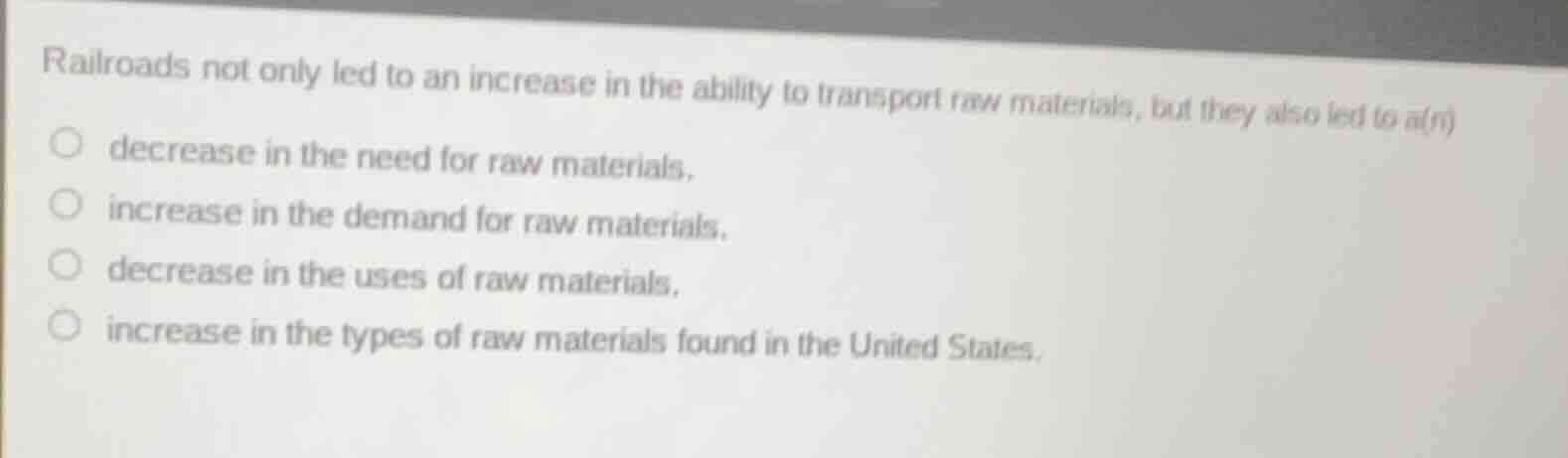 railroads not only led to an increase in the ability to transport raw m…