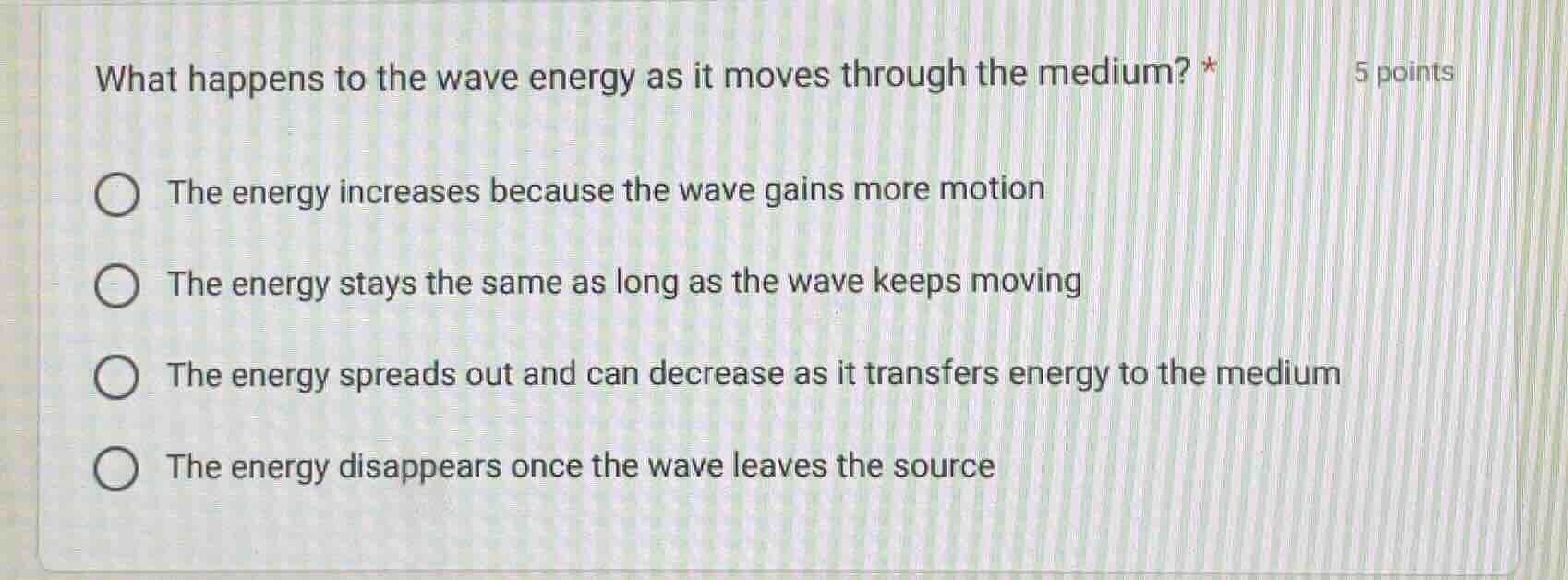 what happens to the wave energy as it moves through the medium? * the e…