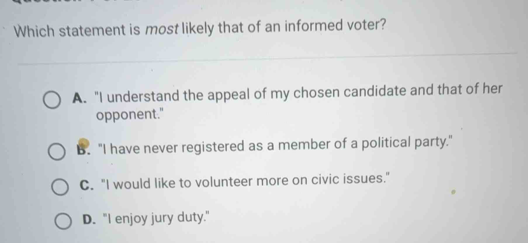 which statement is most likely that of an informed voter? a. \i underst…