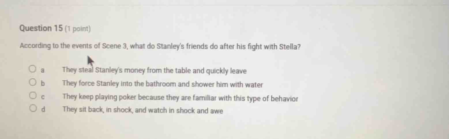 question 15 (1 point) according to the events of scene 3, what do stanl…