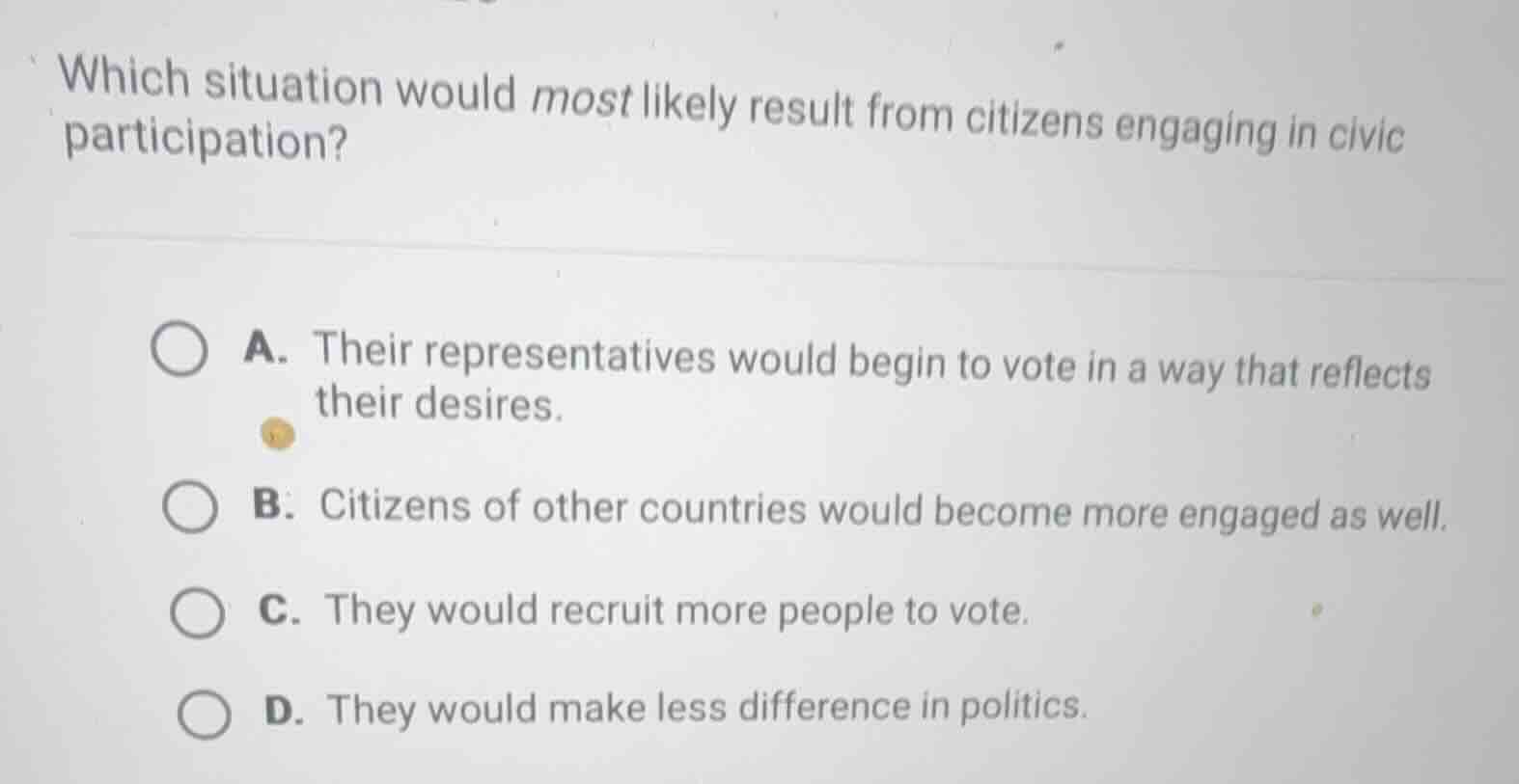 which situation would most likely result from citizens engaging in civi…