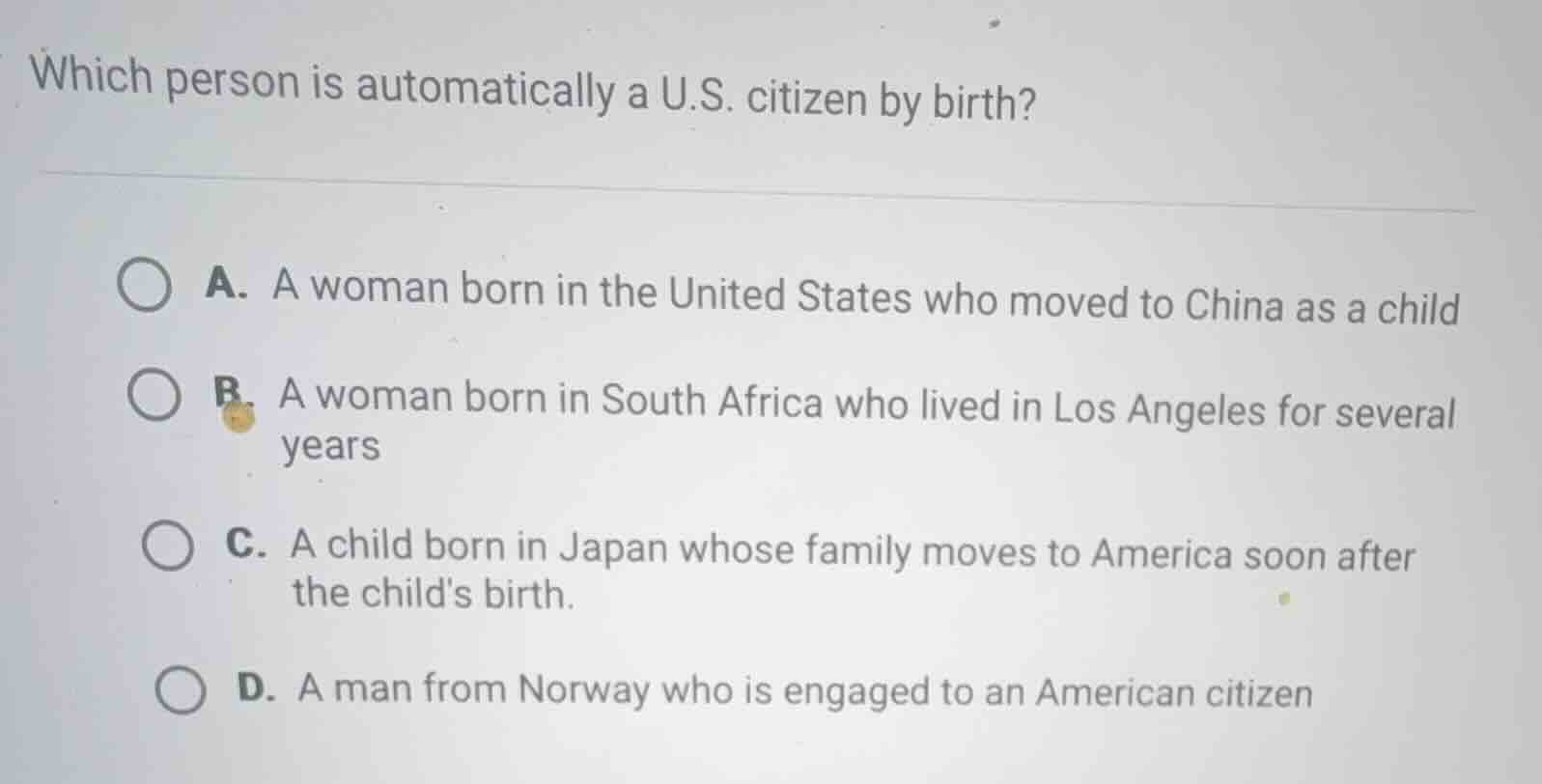 which person is automatically a u.s. citizen by birth? a. a woman born …