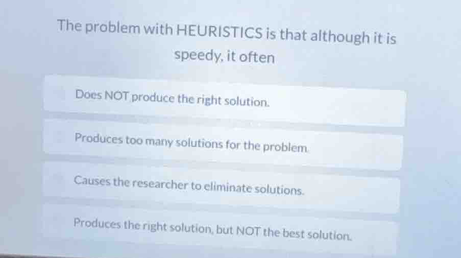 the problem with heuristics is that although it is speedy, it often doe…